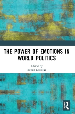 The Power of Emotions in World Politics - 