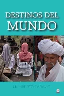 Destinos del mundo - Humberto Cadavid