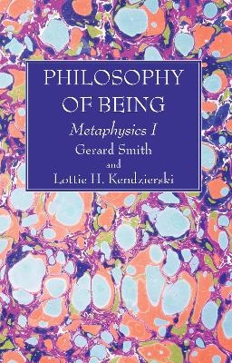 Philosophy of Being - Gerard S J Smith, Lottie H Kendzierski