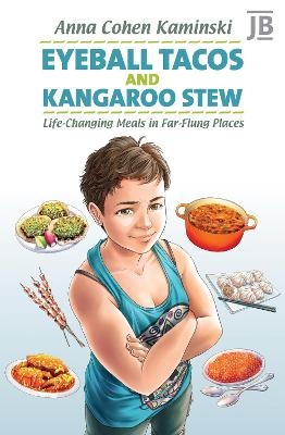 Eyeball Tacos and Kangaroo Stew - Anna Kaminski
