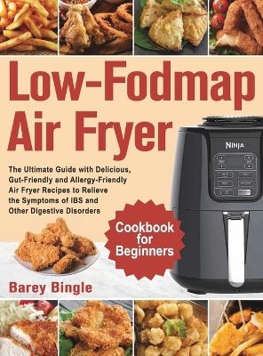 Low-Fodmap Air Fryer Cookbook for Beginners - Barey Bingle