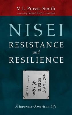 Nisei Resistance and Resilience - V L Purvis-Smith