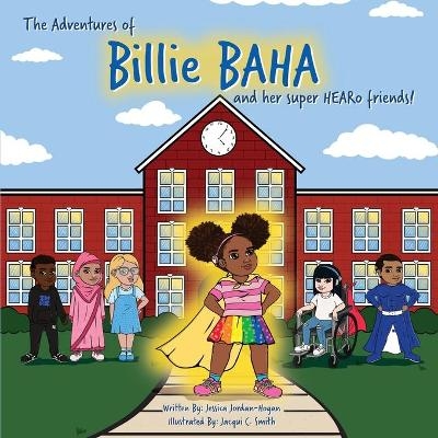 The adventures of Billie BAHA and her Super HEARo friends! - Jessica Jordan-Hogan