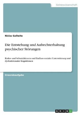 Die Entstehung und Aufrechterhaltung psychischer StÃ¶rungen - Niclas Gallwitz