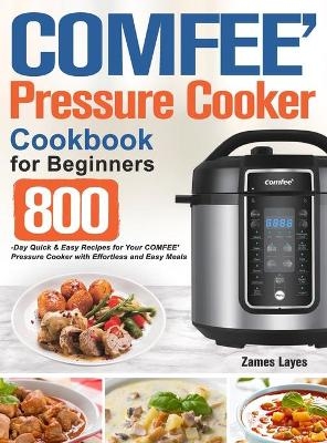 COMFEE’ Pressure Cooker Cookbook for Beginners - Zames Layes