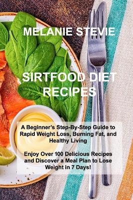 Sirtfood Diet Recipes - Melanie Stevie