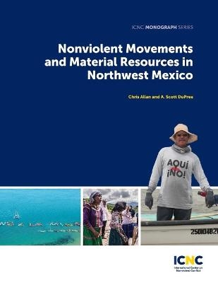 Nonviolent Movements and Material Resources in Northwest Mexico - A Scott Dupree, Chris Allan