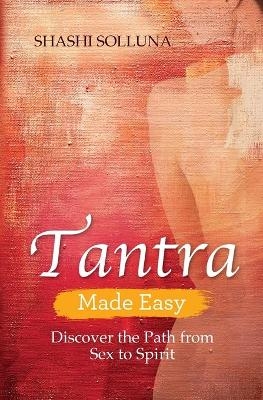 Tantra Made Easy - Shashi Solluna