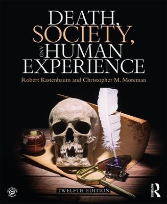 Death, Society, and Human Experience - Robert Kastenbaum, Christopher M. Moreman