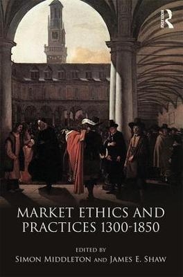 Market Ethics and Practices, c.1300–1850 - 