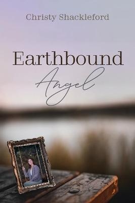 Earthbound Angel - Christy Shackleford