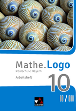 Mathe.Logo – Bayern / Mathe.Logo Bayern AH 10 II/III - Dagmar Beyer, Michael Kleine