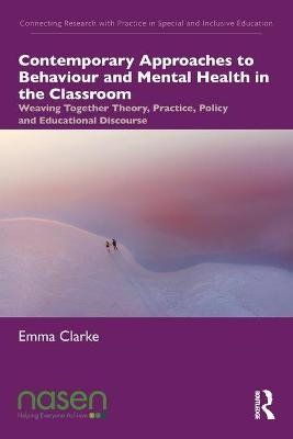 Contemporary Approaches to Behaviour and Mental Health in the Classroom - Emma Clarke