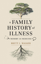 A Family History of Illness - Brett L. Walker