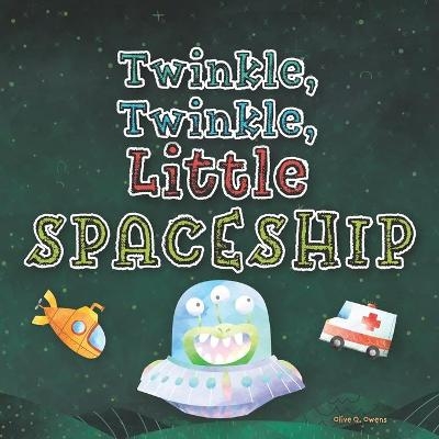 Twinkle, Twinkle, Little Spaceship - Olive Q Owens