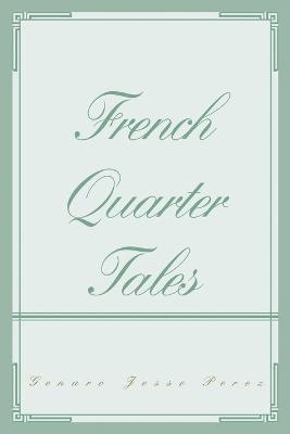 French Quarter Tales - Genaro Jesse Perez
