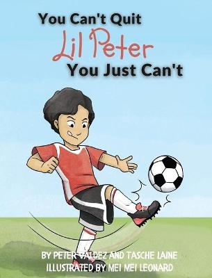 You Can't Quit Lil Peter You Just Can't - Tasche Laine, Peter Valdez