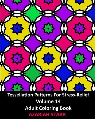 Tessellation Patterns For Stress-Relief Volume 14 - Azariah Starr