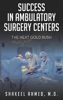 Success in Ambulatory Surgery Centers - Shakeel Ahmed