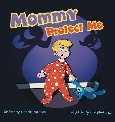 Mommy Protect Me - Katerina Balaban