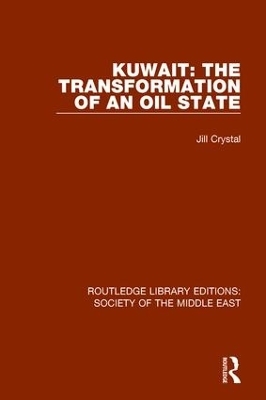 Kuwait: the Transformation of an Oil State - Jill Crystal