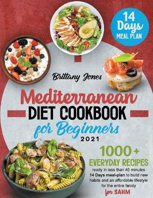 Mediterranean Diet Cookbook for beginners 2021 - Brittany Jones