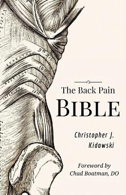 The Back Pain Bible - Christopher J Kidawski