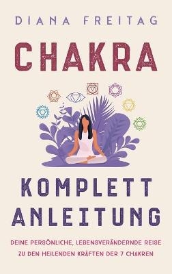 Chakra Komplett-Anleitung - Diana Freitag