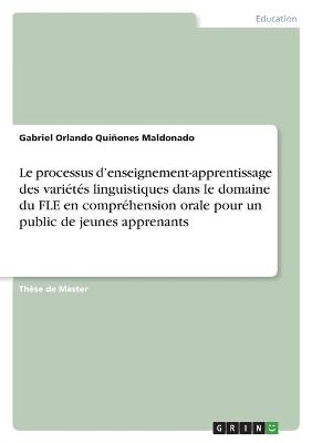 Le processus dÂ¿enseignement-apprentissage des variÃ©tÃ©s linguistiques dans le domaine du FLE en comprÃ©hension orale pour un public de jeunes apprenants - Gabriel Orlando QuiÃ±ones Maldonado