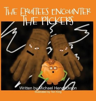The Fruitees Encounter the Pickers - Michael Hendrickson