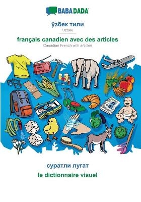 BABADADA, Uzbek (in cyrillic script) - français canadien avec des articles, visual dictionary (in cyrillic script) - le dictionnaire visuel -  Babadada GmbH