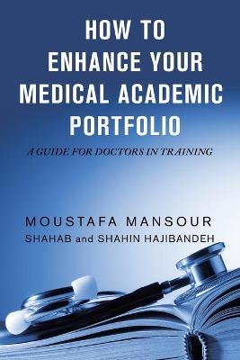 How to Enhance Your Medical Academic Portfolio - Moustafa Mansour, Shahab Hajibandeh, Shahin Hajibandeh