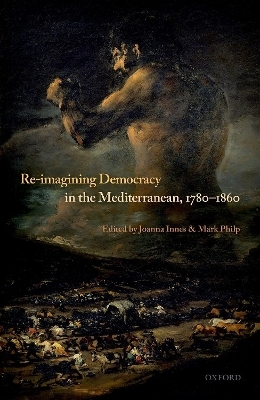 Re-Imagining Democracy in the Mediterranean, 1780-1860 - 