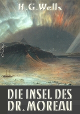 Die Insel des Dr. Moreau - Herbert George (H. G.) Wells