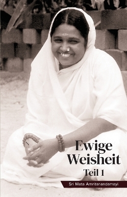 Ewige Weisheit 1 -  Sri Mata Amritanandamayi Devi