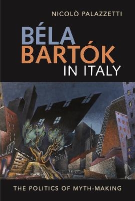 Béla Bartók in Italy - Nicolò Palazzetti