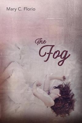 The Fog - Mary C Florio