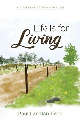 Life Is for Living - Paul Peck