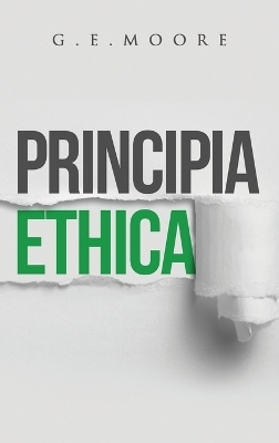 Principia Ethica - George Edward Moore
