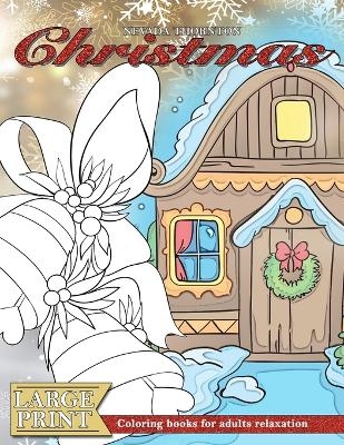 LARGE PRINT Coloring books for adults relaxation CHRISTMAS - Nevada Thornton