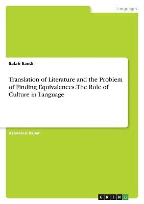 Translation of Literature and the Problem of Finding Equivalences. The Role of Culture in Language - Salah Saedi
