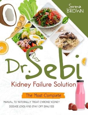 Dr. Sebi Kidney Failure Solution - Serena Brown