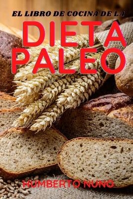 El Libro de Cocina de la Dieta Paleo - Humberto Nuno