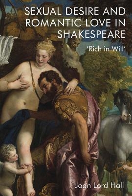 Sexual Desire and Romantic Love in Shakespeare - Joan Lord Hall
