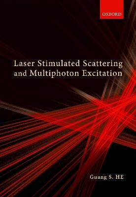 Laser Stimulated Scattering and Multiphoton Excitation - Guang S. He