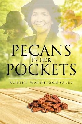 Pecans in Her Pockets - Robert Wayne Gonzales