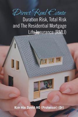 Direct Real Estate Duration Risk, Total Risk and the Residential Mortgage Life Insurance (Rmli) - Kim Hin David Ho