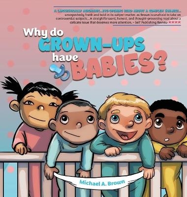 Why Do Grown Ups Have Babies? - Michael Brown