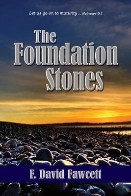 The Foundation Stones - F David Fawcett