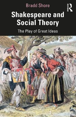 Shakespeare and Social Theory - Bradd Shore